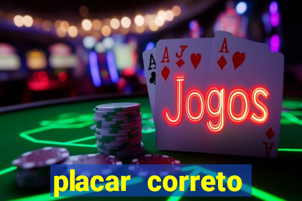 placar correto jogos de hoje